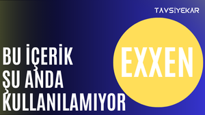 exxen içerik kullanılamıyor